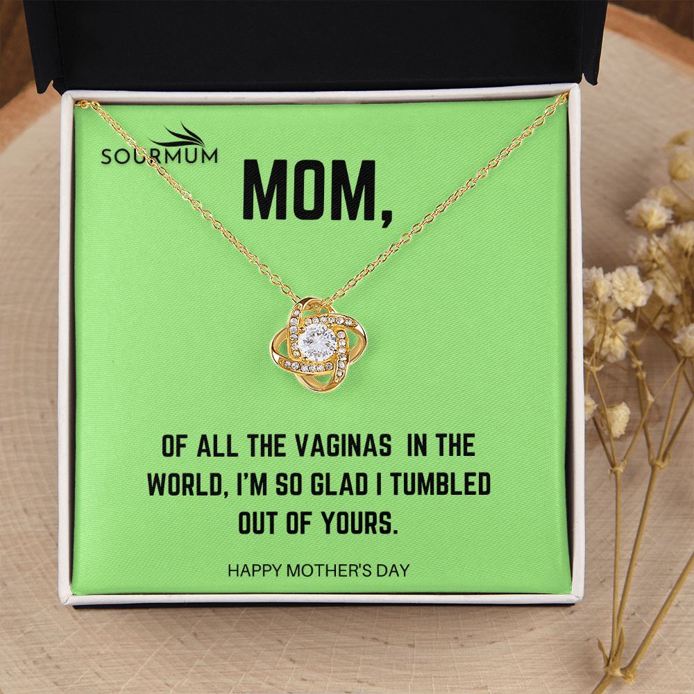 Mom , I tumbled out of yours /  Love Knot Necklace