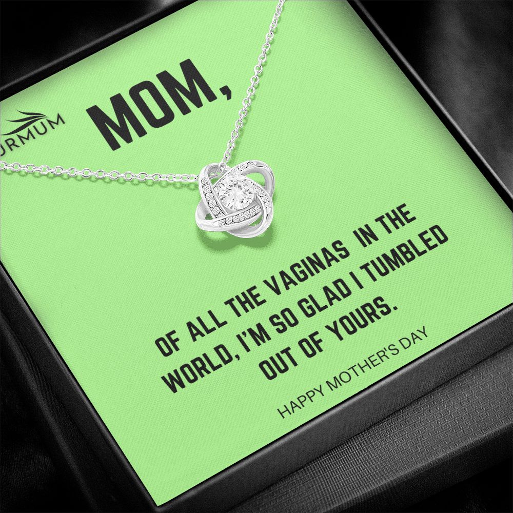 Mom , I tumbled out of yours /  Love Knot Necklace