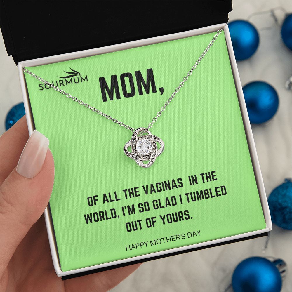Mom , I tumbled out of yours /  Love Knot Necklace