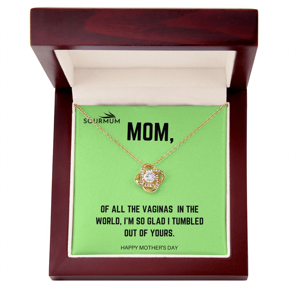 Mom , I tumbled out of yours /  Love Knot Necklace