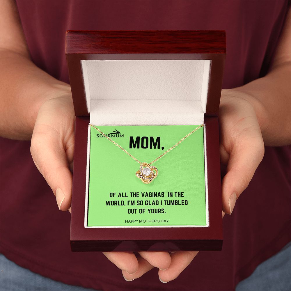 Mom , I tumbled out of yours /  Love Knot Necklace