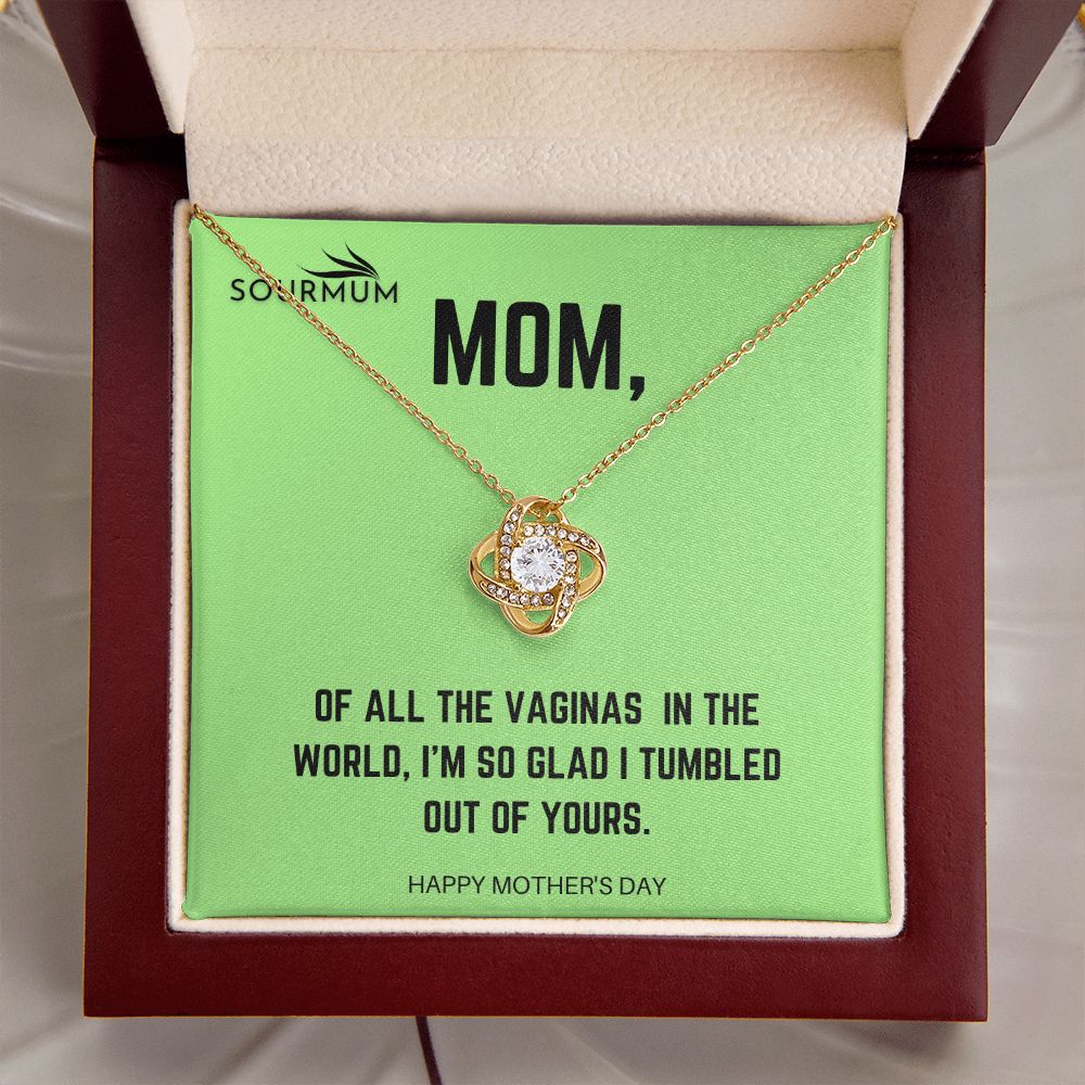 Mom , I tumbled out of yours /  Love Knot Necklace