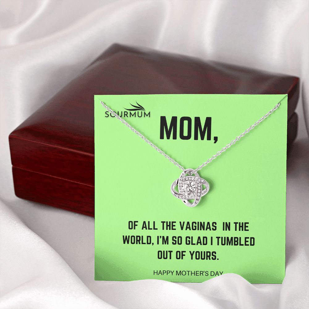 Mom , I tumbled out of yours /  Love Knot Necklace