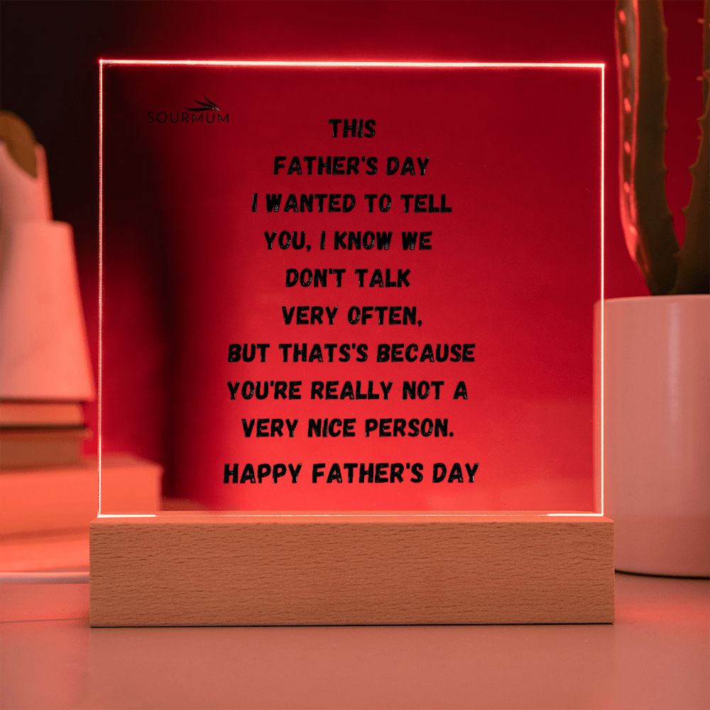 Dad, Not A Nice Person/ Square Acrylic Plaque